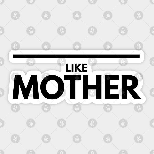 Like Mother - Family Sticker by Textee Store